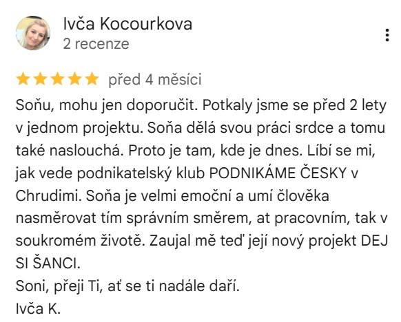 Ivča Kocourková: Soňa dělá svou práci srdce a tomu také naslouchá... Soňa je velmi emoční a umí člověka nasměrovat tím správným směrem, ať pracovním, tak v soukromém životě. Zaujal mě teď její nový projekt DEJ SI ŠANCI.