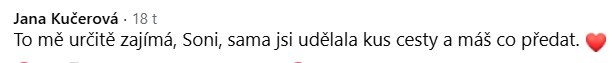 Jana Kučerová: To mě určitě zajímá, Soni, sama jsi udělala kus cesty a máš co předat.